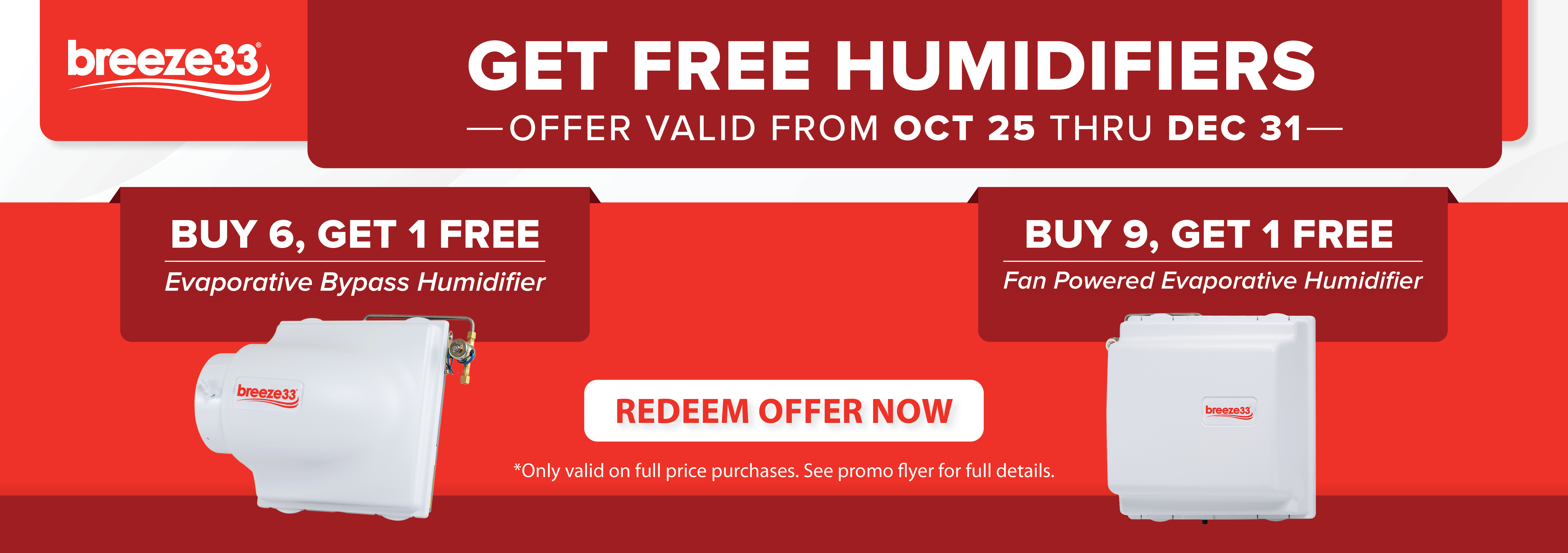 Breeze33 promo: Buy 6 get 1 free on Bypass Humidifiers, or buy 9 get 1 free on Fan-Powered models. Offer ends Dec 31.